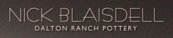 Nick Blaisdell - Dalton Ranch Pottery